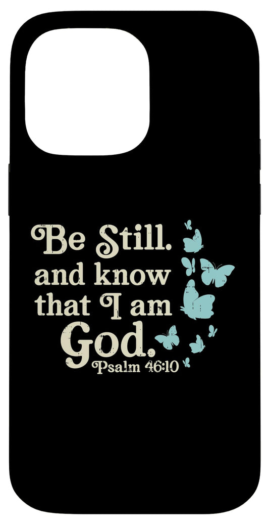 iPhone 14 Pro Max Be Still I Am God Psalms Bible Verse Jesus Christian Gift Case